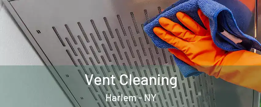 Vent Cleaning Harlem - NY