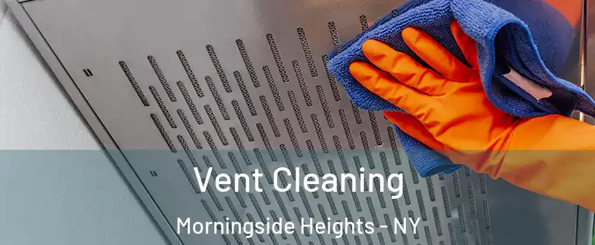 Vent Cleaning Morningside Heights - NY