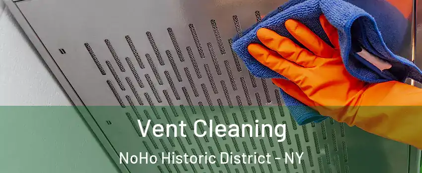 Vent Cleaning NoHo Historic District - NY
