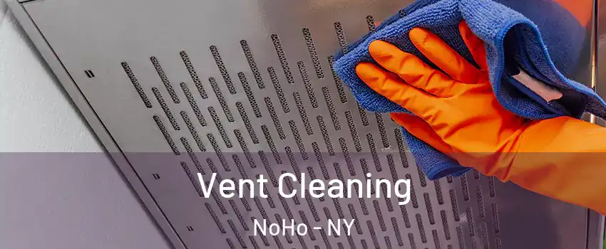Vent Cleaning NoHo - NY