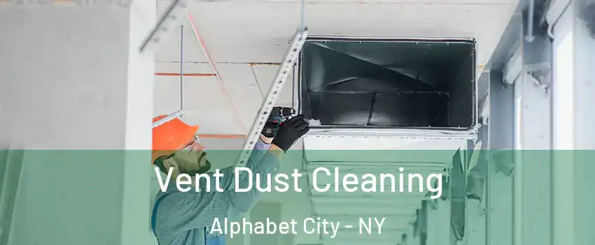 Vent Dust Cleaning Alphabet City - NY