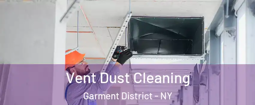 Vent Dust Cleaning Garment District - NY