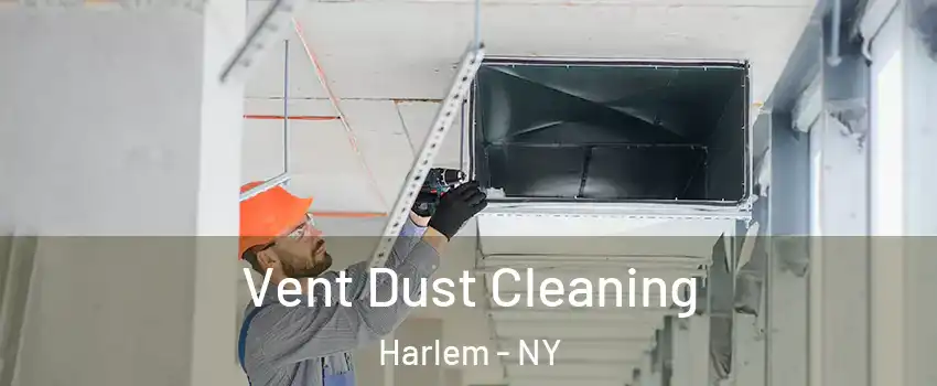Vent Dust Cleaning Harlem - NY