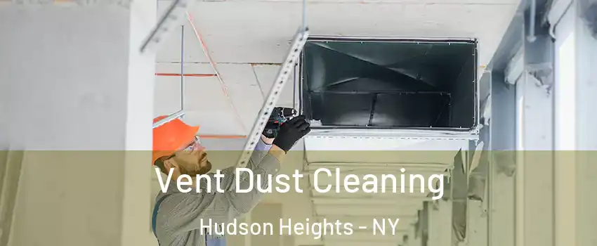 Vent Dust Cleaning Hudson Heights - NY