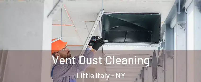 Vent Dust Cleaning Little Italy - NY