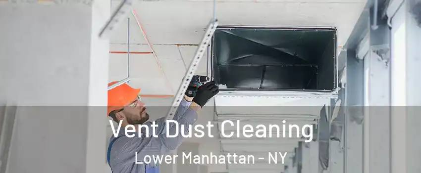Vent Dust Cleaning Lower Manhattan - NY