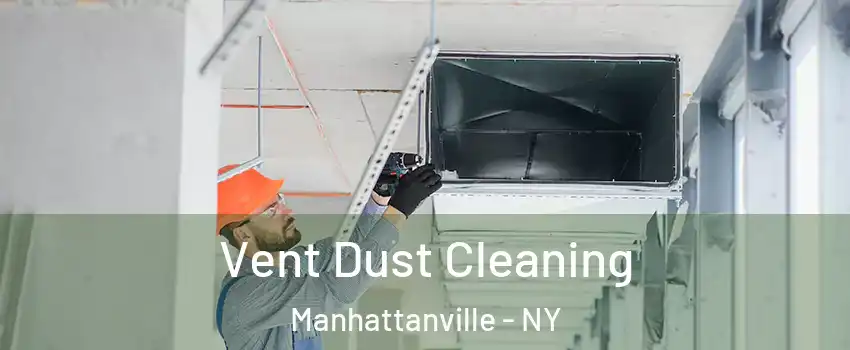 Vent Dust Cleaning Manhattanville - NY