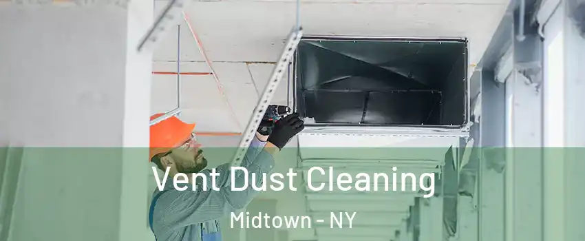 Vent Dust Cleaning Midtown - NY