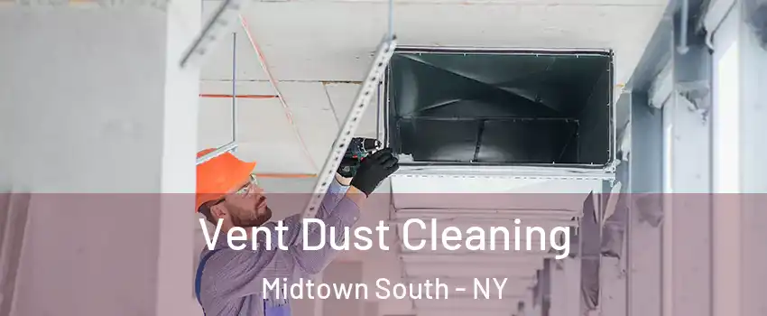 Vent Dust Cleaning Midtown South - NY