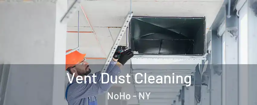 Vent Dust Cleaning NoHo - NY
