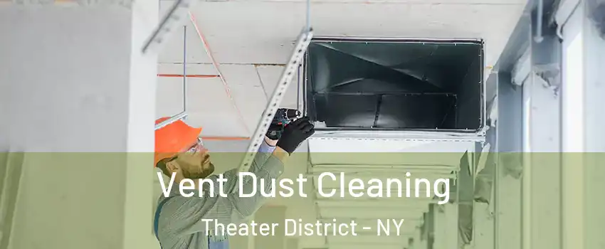 Vent Dust Cleaning Theater District - NY