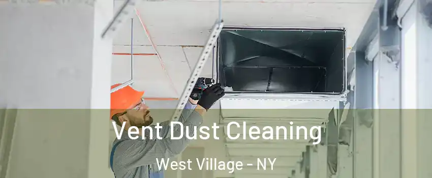 Vent Dust Cleaning West Village - NY