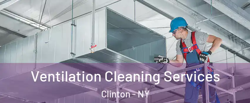 Ventilation Cleaning Services Clinton - NY