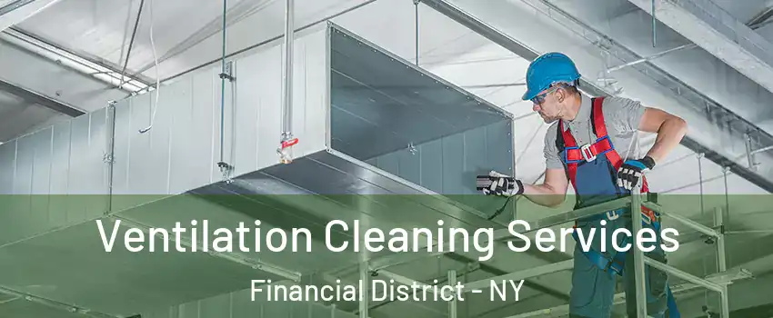 Ventilation Cleaning Services Financial District - NY