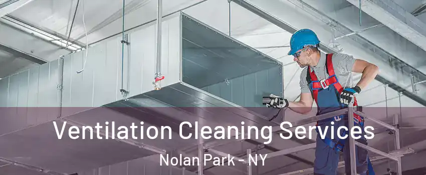 Ventilation Cleaning Services Nolan Park - NY