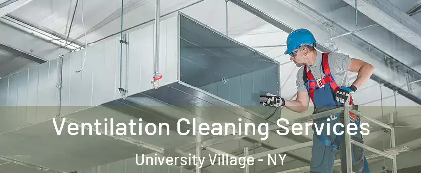 Ventilation Cleaning Services University Village - NY