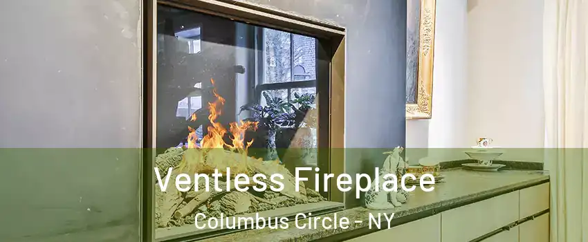 Ventless Fireplace Columbus Circle - NY