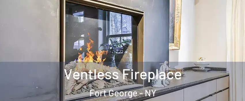 Ventless Fireplace Fort George - NY