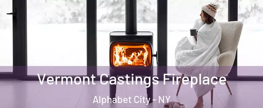 Vermont Castings Fireplace Alphabet City - NY
