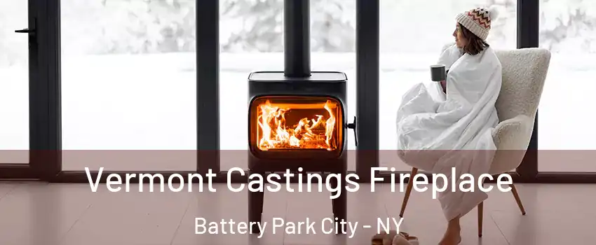 Vermont Castings Fireplace Battery Park City - NY