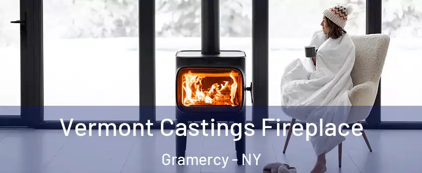 Vermont Castings Fireplace Gramercy - NY