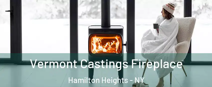 Vermont Castings Fireplace Hamilton Heights - NY