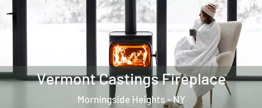 Vermont Castings Fireplace Morningside Heights - NY