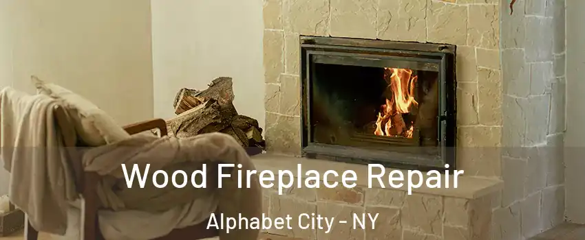 Wood Fireplace Repair Alphabet City - NY