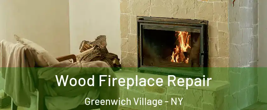 Wood Fireplace Repair Greenwich Village - NY