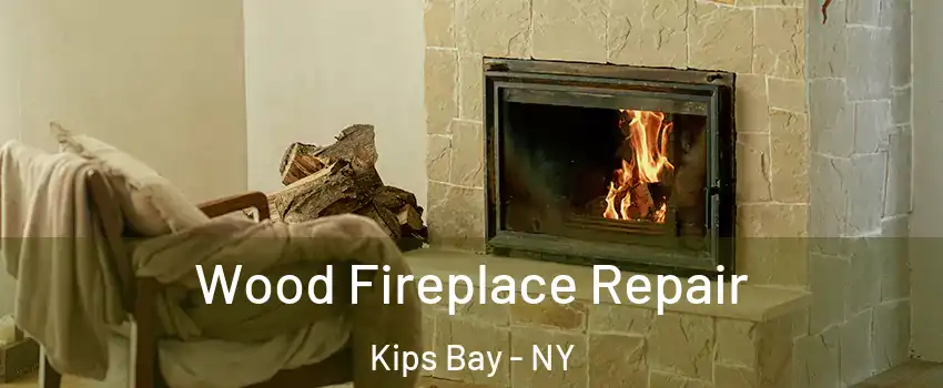Wood Fireplace Repair Kips Bay - NY