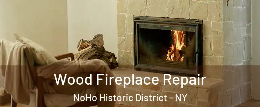 Wood Fireplace Repair NoHo Historic District - NY