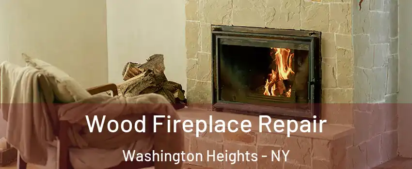 Wood Fireplace Repair Washington Heights - NY