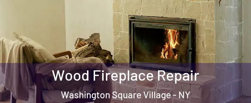 Wood Fireplace Repair Washington Square Village - NY