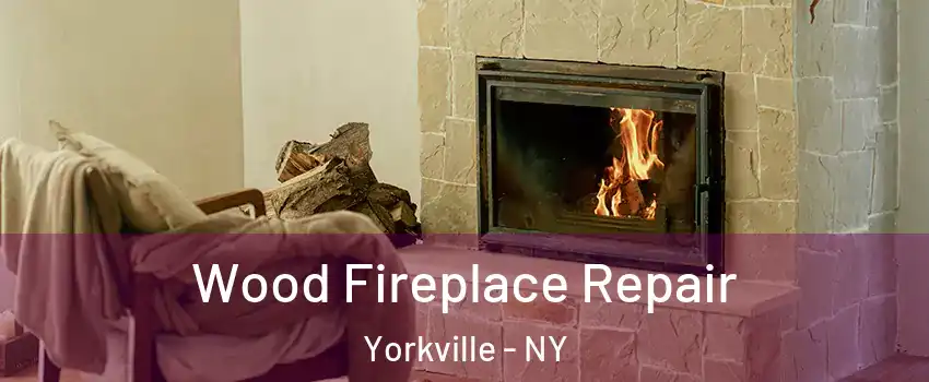 Wood Fireplace Repair Yorkville - NY