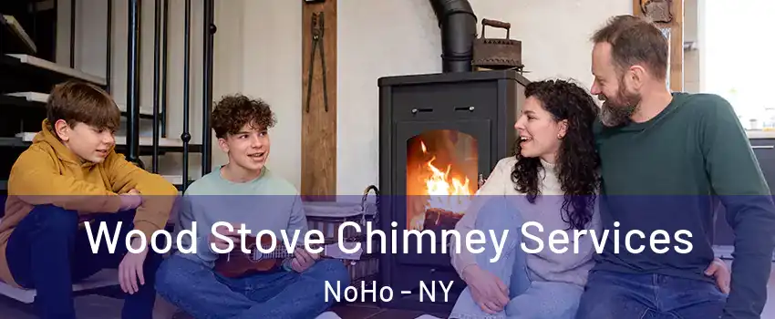 Wood Stove Chimney Services NoHo - NY