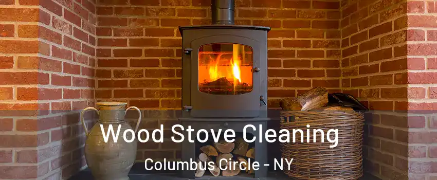Wood Stove Cleaning Columbus Circle - NY