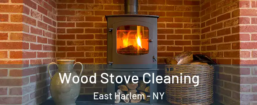 Wood Stove Cleaning East Harlem - NY