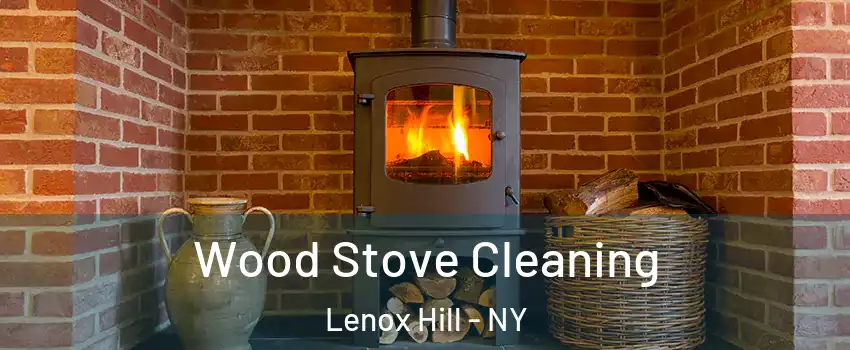 Wood Stove Cleaning Lenox Hill - NY