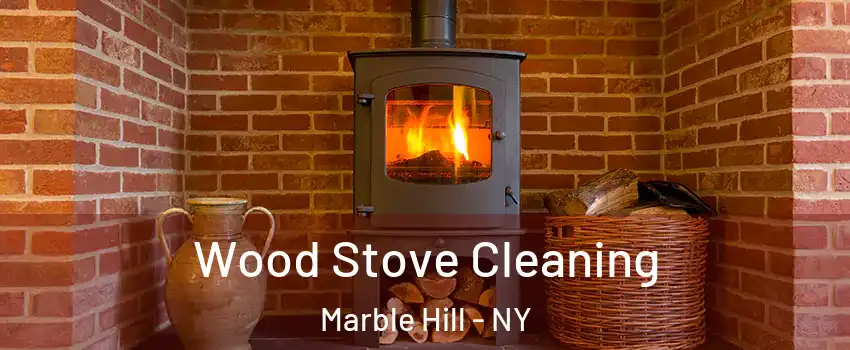 Wood Stove Cleaning Marble Hill - NY