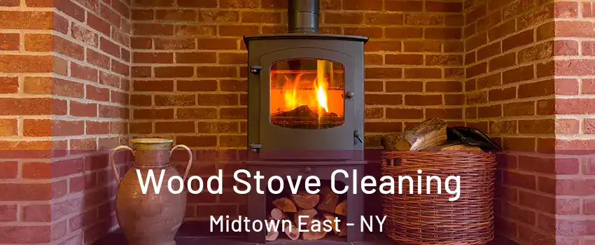 Wood Stove Cleaning Midtown East - NY