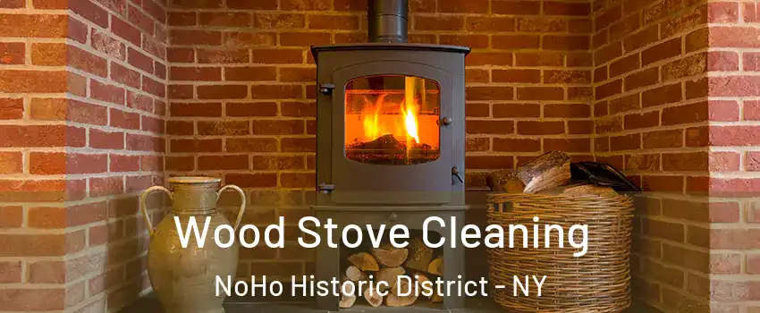Wood Stove Cleaning NoHo Historic District - NY