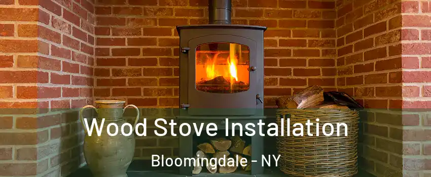 Wood Stove Installation Bloomingdale - NY