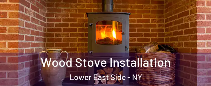 Wood Stove Installation Lower East Side - NY