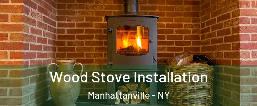 Wood Stove Installation Manhattanville - NY