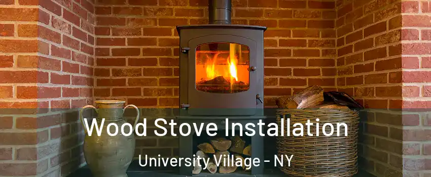 Wood Stove Installation University Village - NY