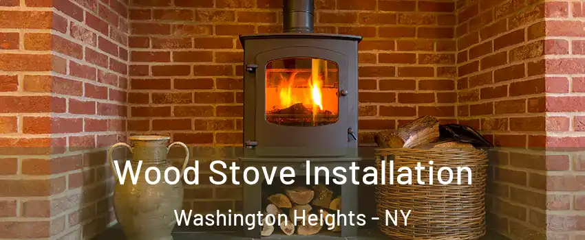 Wood Stove Installation Washington Heights - NY