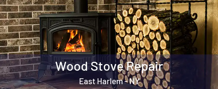 Wood Stove Repair East Harlem - NY