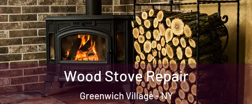 Wood Stove Repair Greenwich Village - NY