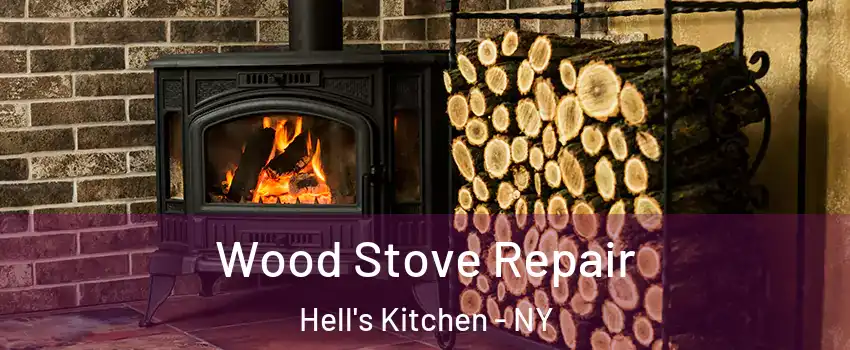 Wood Stove Repair Hell's Kitchen - NY