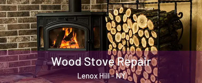 Wood Stove Repair Lenox Hill - NY